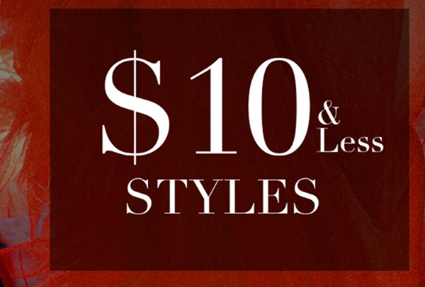 $10 & Less Styles