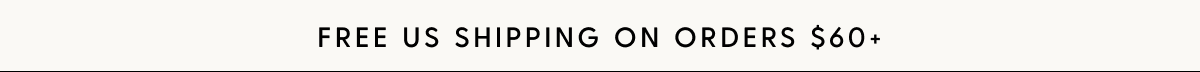 Free Shipping on Orders $60+
