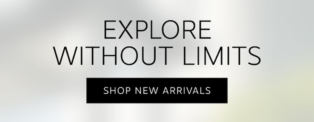 Explore Without Limits | Shop New Arrivals