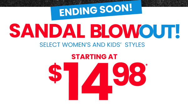Ending Soon! Sandal Blowout! starting at $14.98