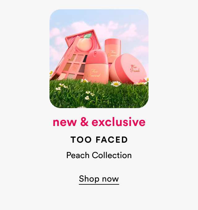New and exclusive | Too Faced | Peach Collection | Shop now
