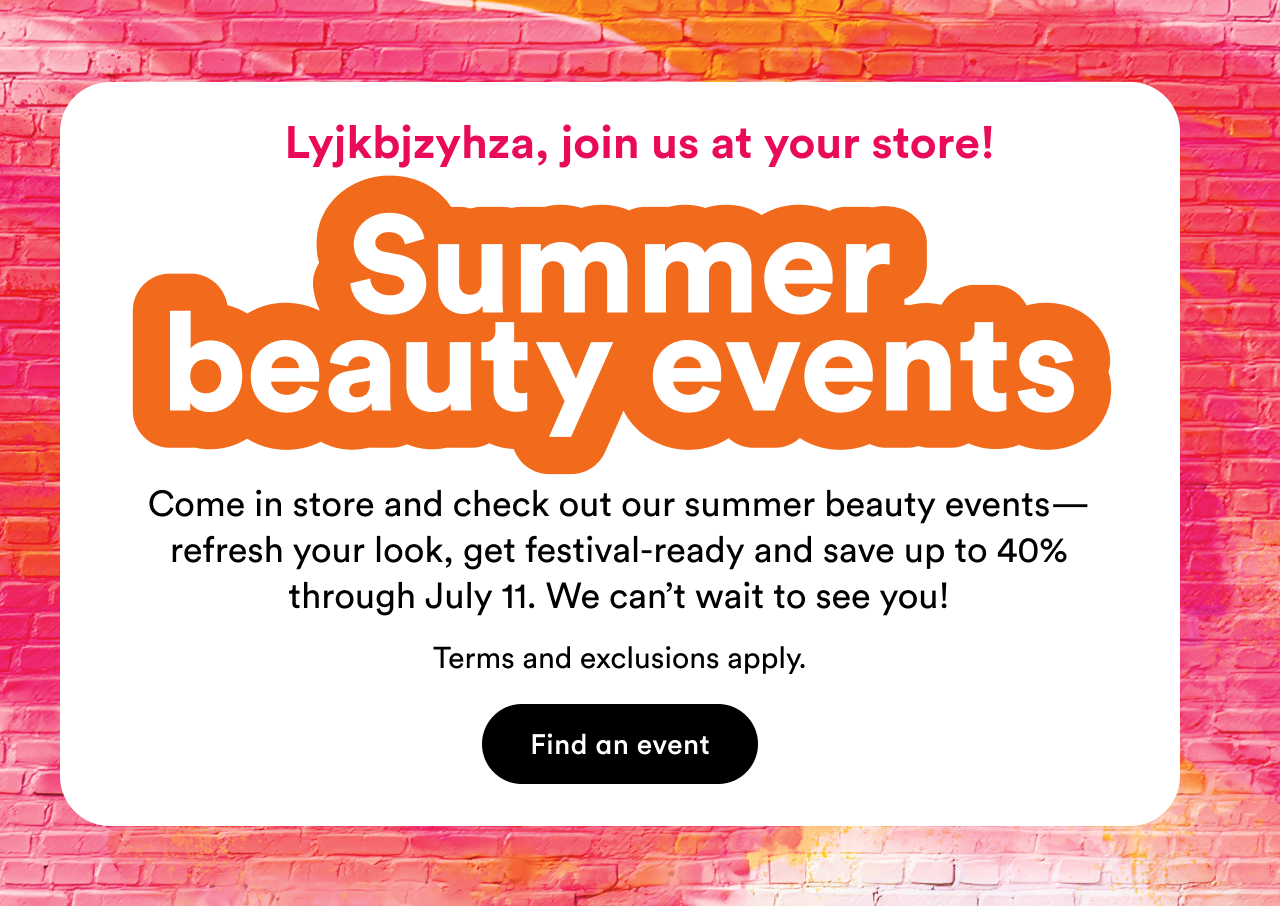 Summer beauty events | Join us at your store! | Fina an event