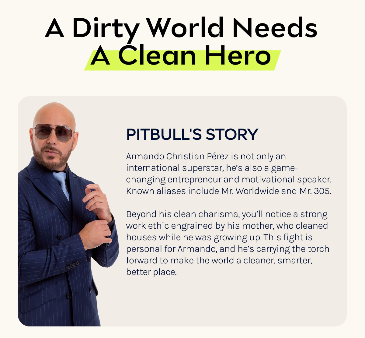 A Dirty World Needs A Clean Hero. Pitbull's story.