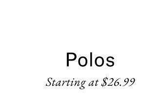 Polos starting at $26.99
