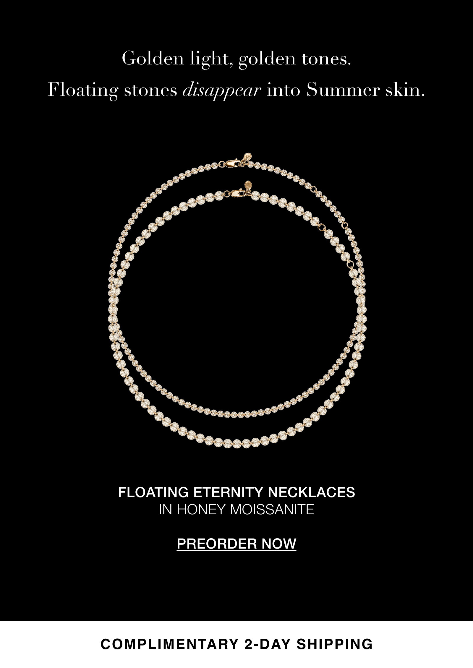 Golden light, golden tones. Floating stones disappear into Summer skin. FLOATING ETERNITY NECKLACES IN honey moissanite  preorder now COMPLIMENTARY 2-DAY SHIPPING
