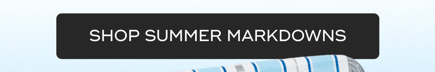 SHOP SUMMER MARKDOWNS