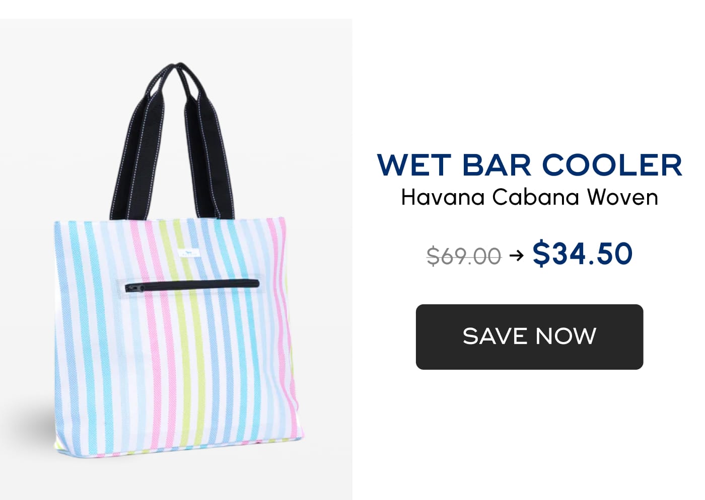 WET BAR COOLER. Havana Cabana Woven. $69.00 → $34.50. SAVE NOW