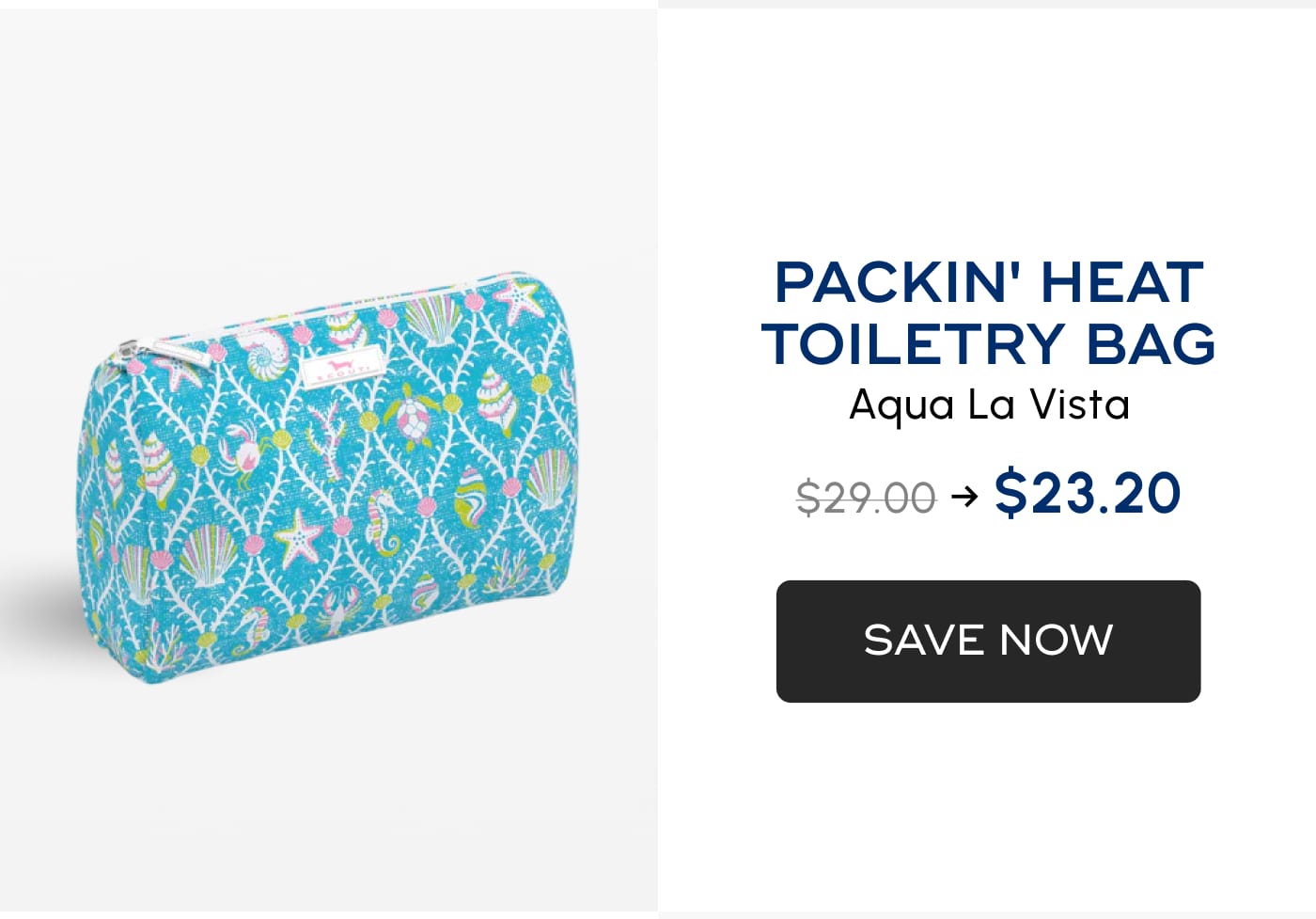 PACKIN' HEAT TOILETRY BAG. Aqua La Vista. $29.00 → $23.20. SAVE NOW
