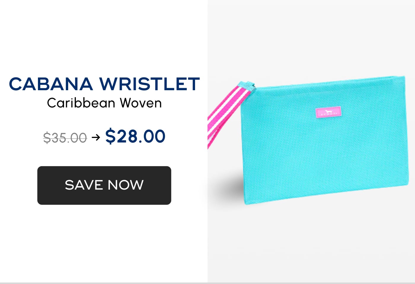 CABANA WRISTLET. Caribbean Woven. $35.00 → $28.00. SAVE NOW