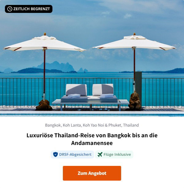 Luxuriöse Thailand-Reise von Bangkok bis an die Andamanensee