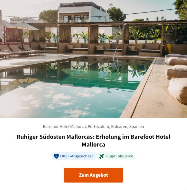 Ruhiger Südosten Mallorcas: Erholung im Barefoot Hotel Mallorca