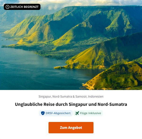 Unglaubliche Reise durch Singapur und Nord-Sumatra