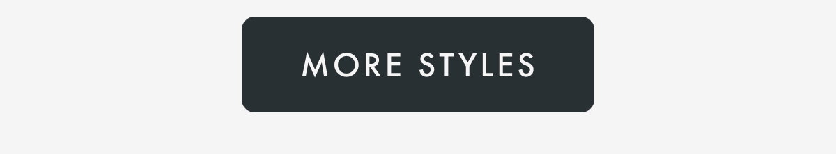 More Styles