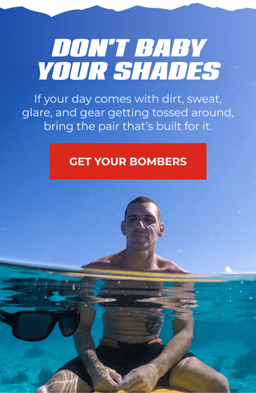 Don’t Baby Your Shades
