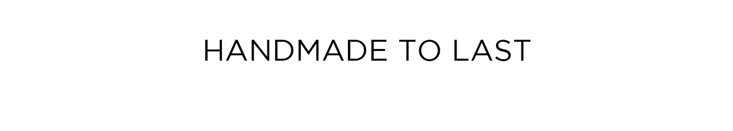 HANDMADE TO LAST
