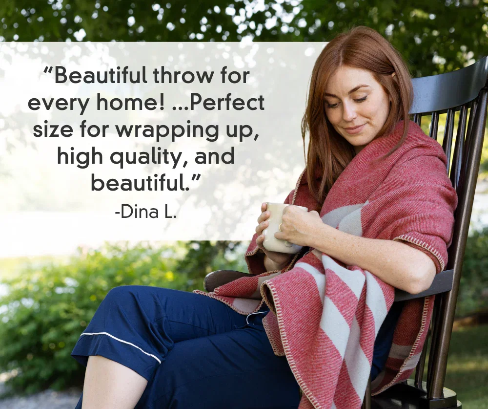 “Beautiful throw for every home! ...Perfect size for wrapping up, high quality, and beautiful.” -Dina L.