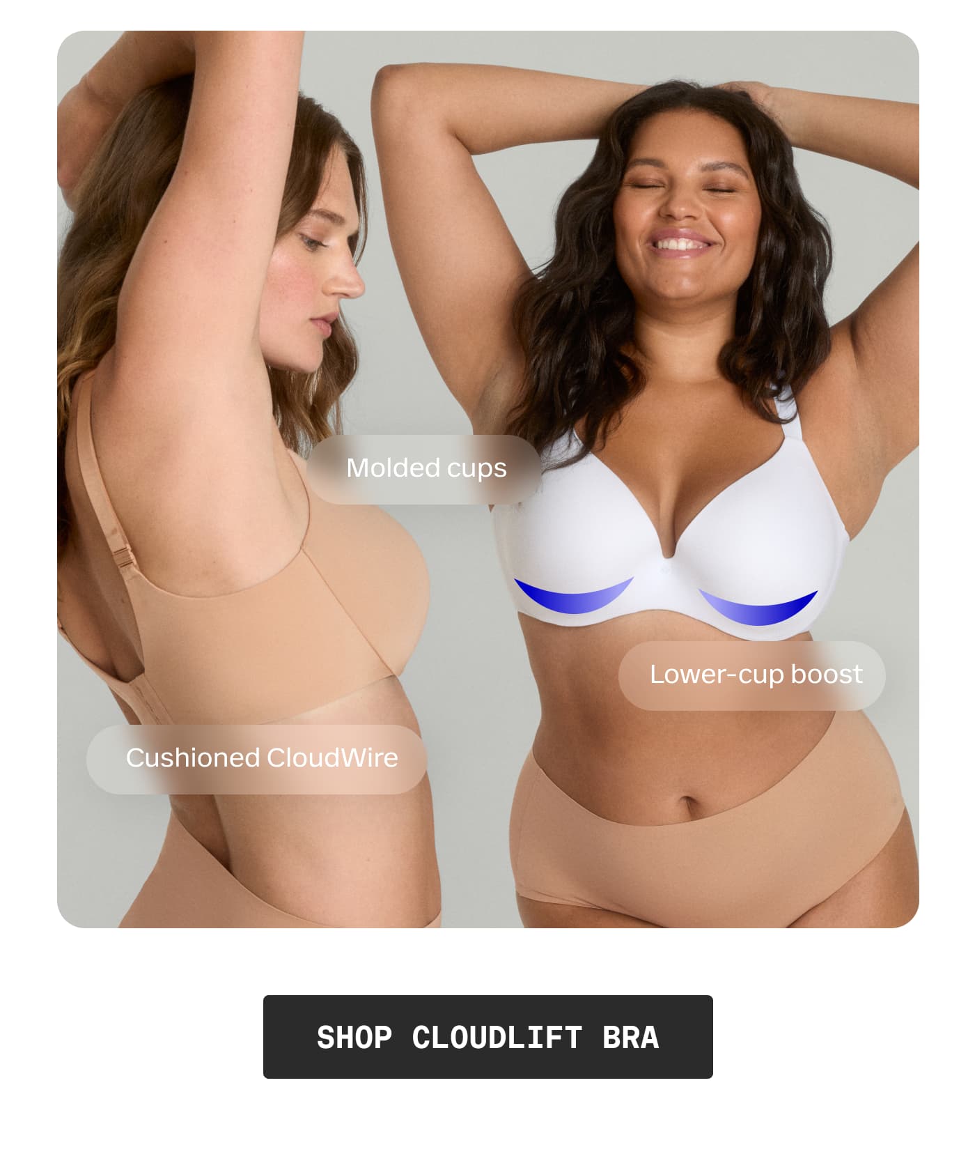 Cushioned CloudWire | Molded cups | Lower-cup boost | SHOP CLOUDLIFT BRA
