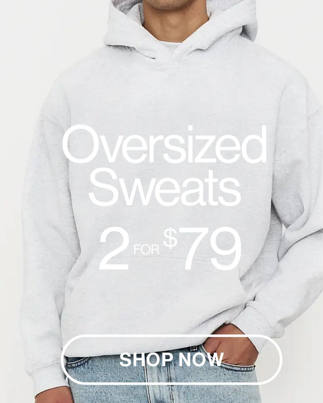 Oversized Sweats. 2 for $79. Shop now.