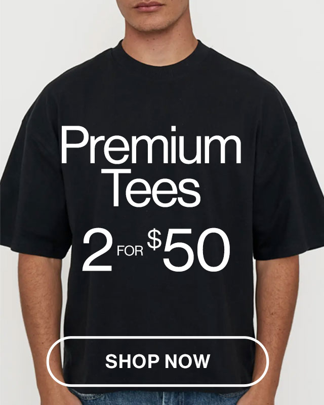 Premium Tees. 2 for $50. Shop now.