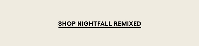 SHOP NIGHTFALL REMIXED