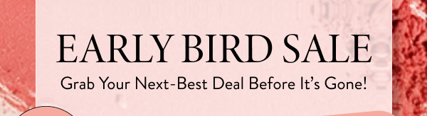 Early Bird Sale