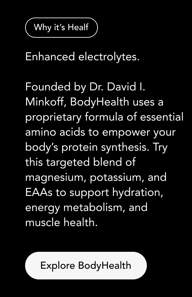 Why it's Healf - BodyHealth enhanced electrolytes