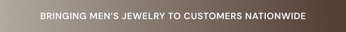 Bringing men’s jewelry to customers nationwide