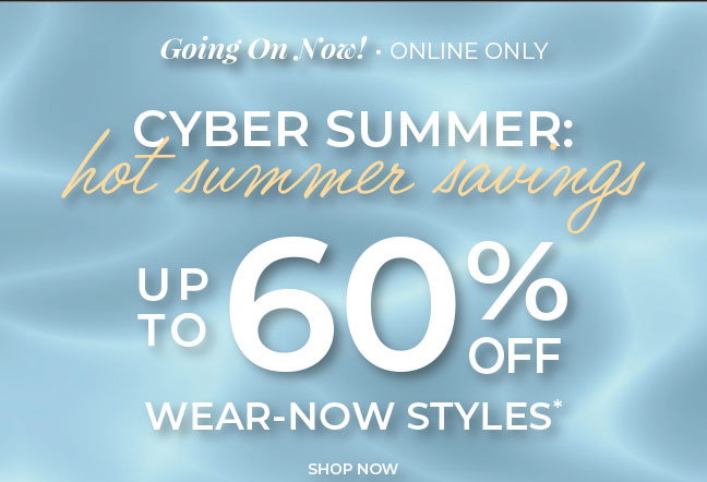 Up to 60% Off Wear-Now Styles