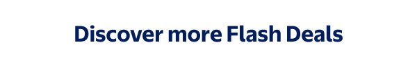 Discover more Flash Deals