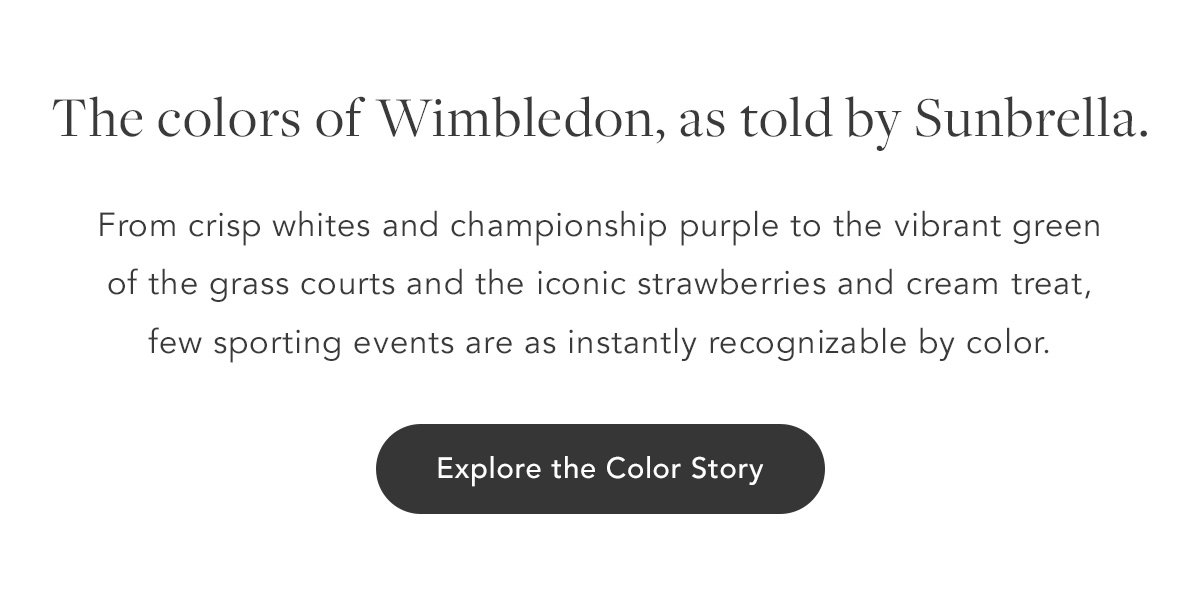 Text layout reading “The colors of Wimbledon, as told by Sunbrella,” with a short paragraph about Wimbledon’s iconic palette and a button labeled “Explore the Color Story.”