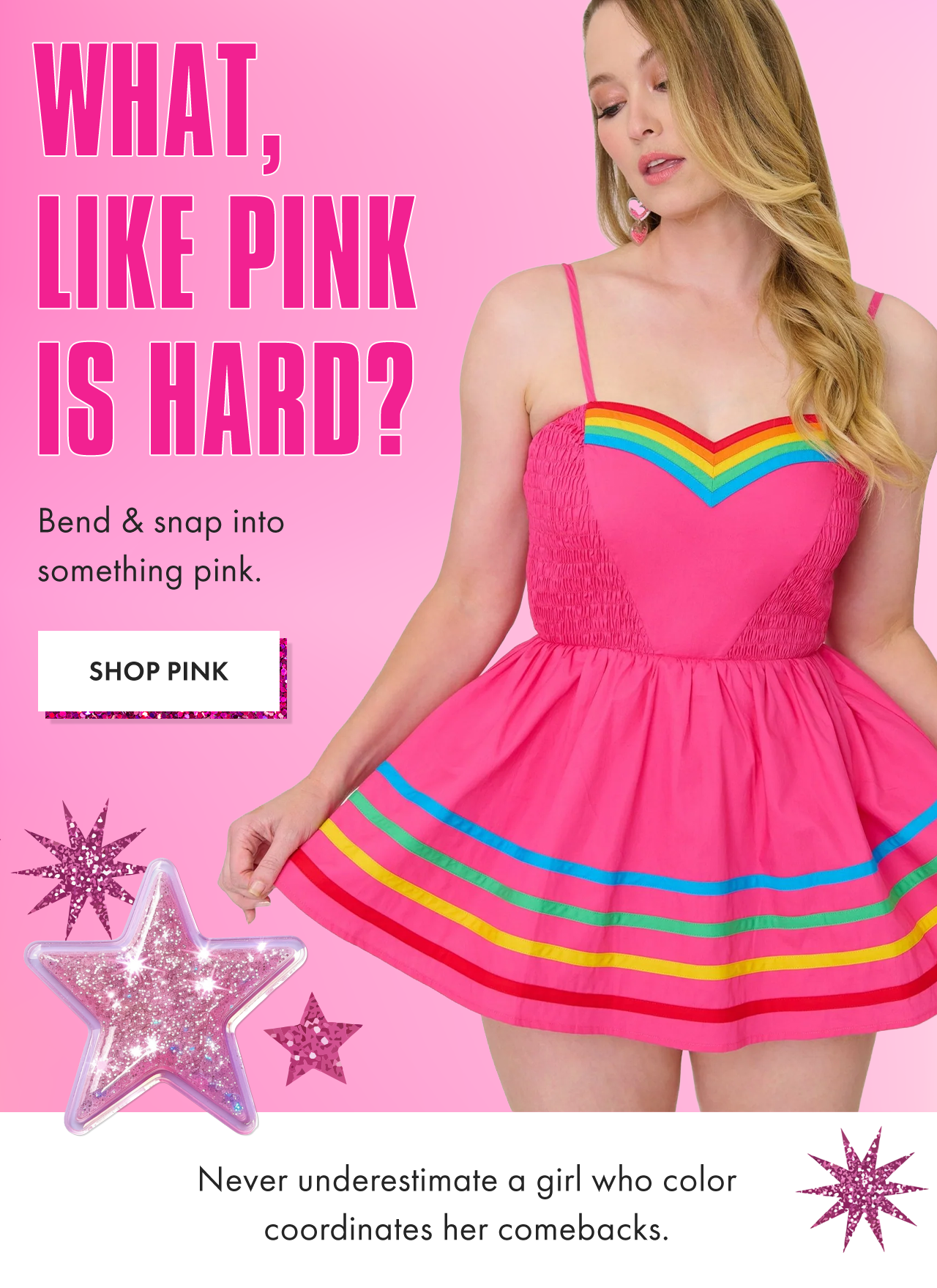 Bend and Snap into PINK