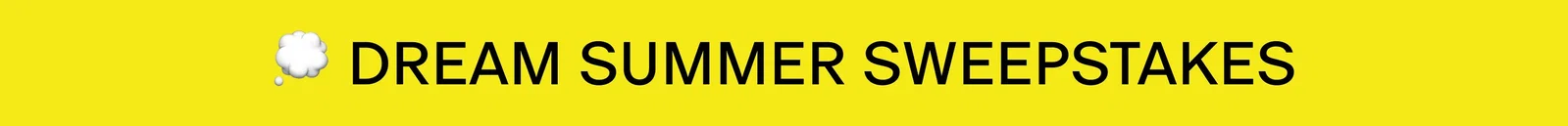 DREAM SUMMER SWEEPSTAKES