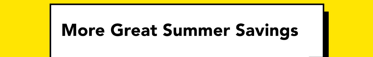 More Great Summer Savings