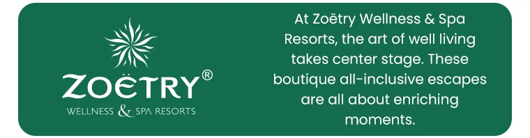 At Zoëtry Wellness & Spa Resorts, the art of well living takes center stage. These boutique all-inclusive escapes are all about enriching moments.