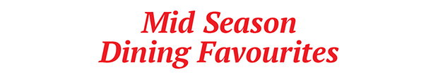Mid Season Dining Favourites