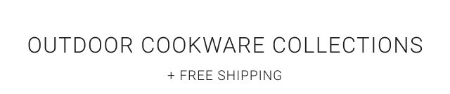 Outdoor Cookware Collections + Free Shipping
