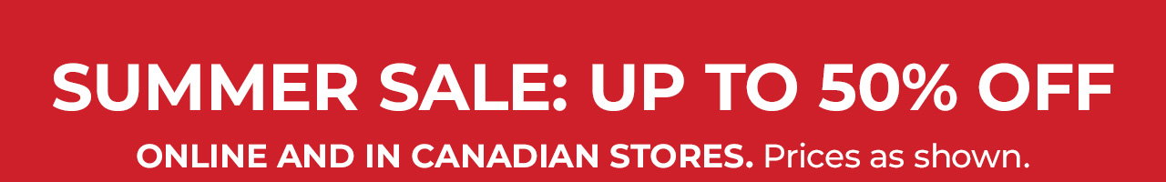 Summer Sale: Up to 50% Off. Online and in stores. Prices as shown.