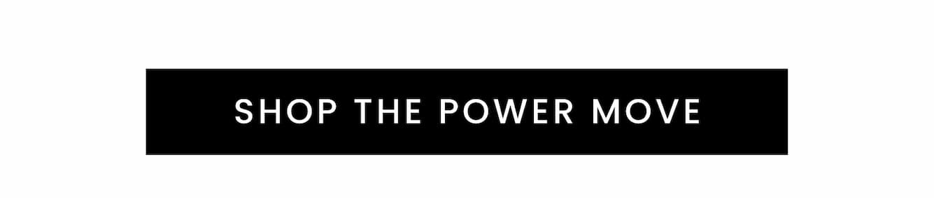 Shop the Power Move