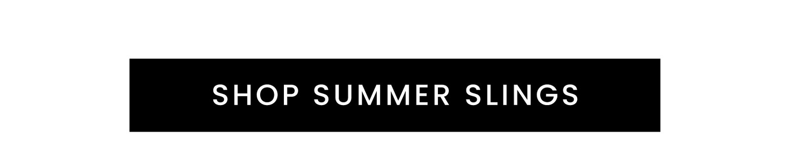 Shop Summer Slings