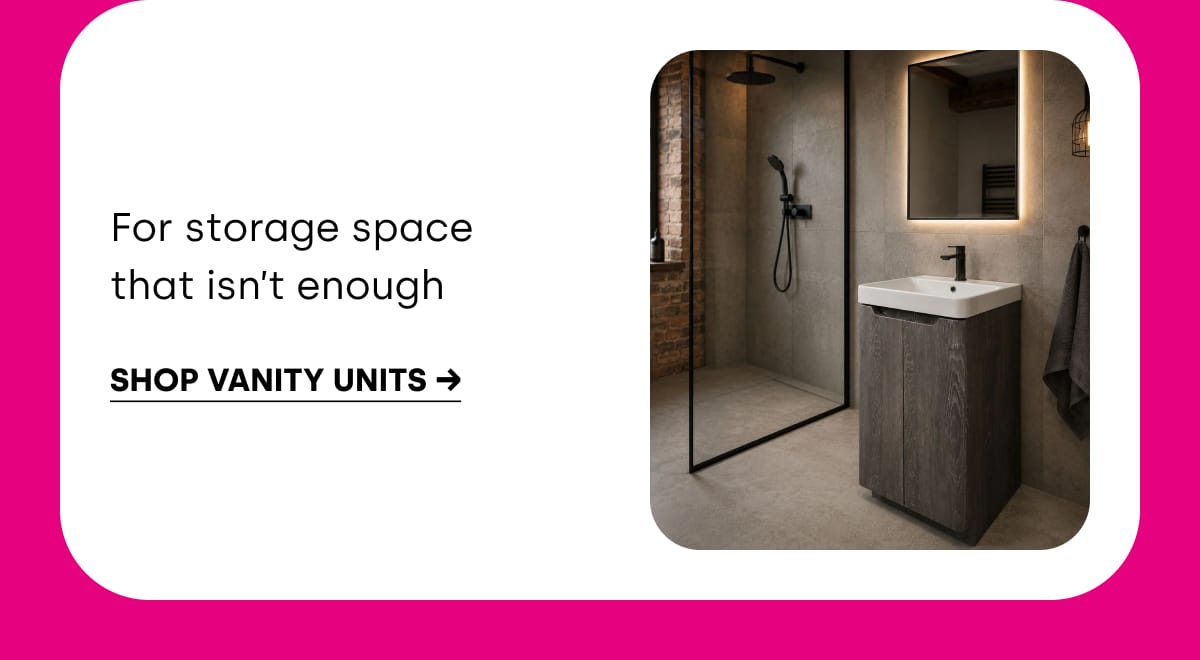 SHOP VANITY UNITS →