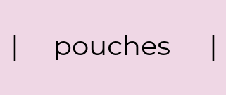 Pouches