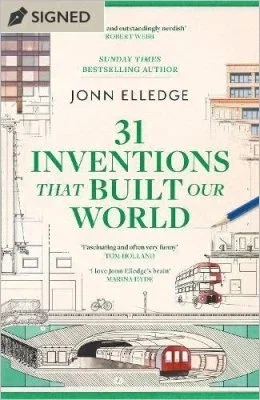 31 Inventions that Built Our World by Jonn Elledge | SIGNED