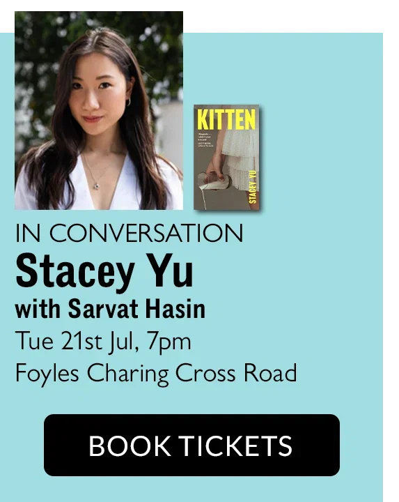 IN CONVERSATION | Stacey Yu with Sarvat Hussain | Tues 21st Jul, 7pm | Foyles Charing Cross Road | BOOK TICKETS
