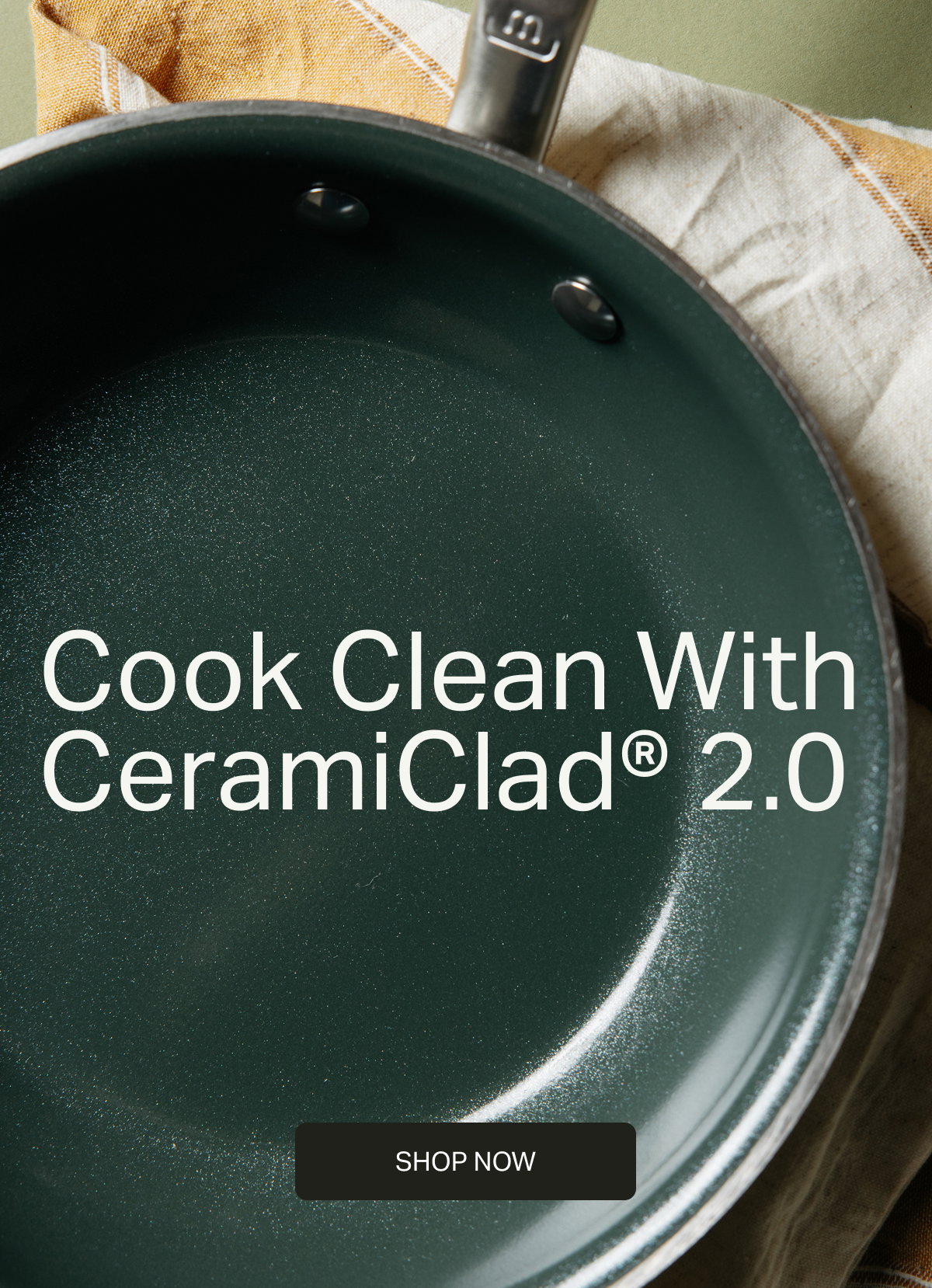 COOK CLEAN WITH CERAMICLAD® 2.0