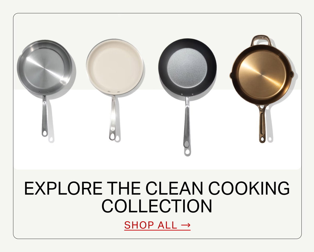 Explore the Clean Cooking Collection. Shop All