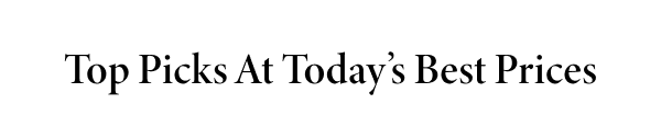 Top Picks At Today’s Best Prices