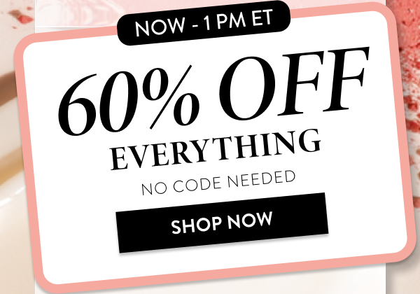 60% OFF EVERYTHING | SHOP NOW