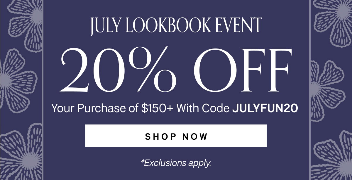 July Lookbook Event 20% OFF