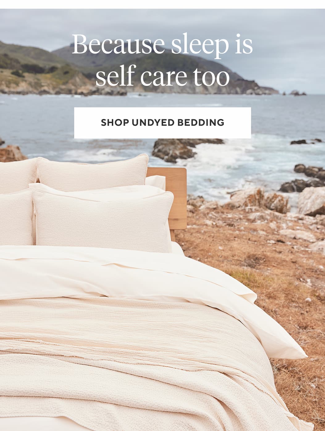 Because sleep is self care too. Shop Undyed Bedding >