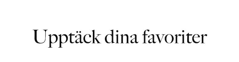 Upptäck dina favoriter